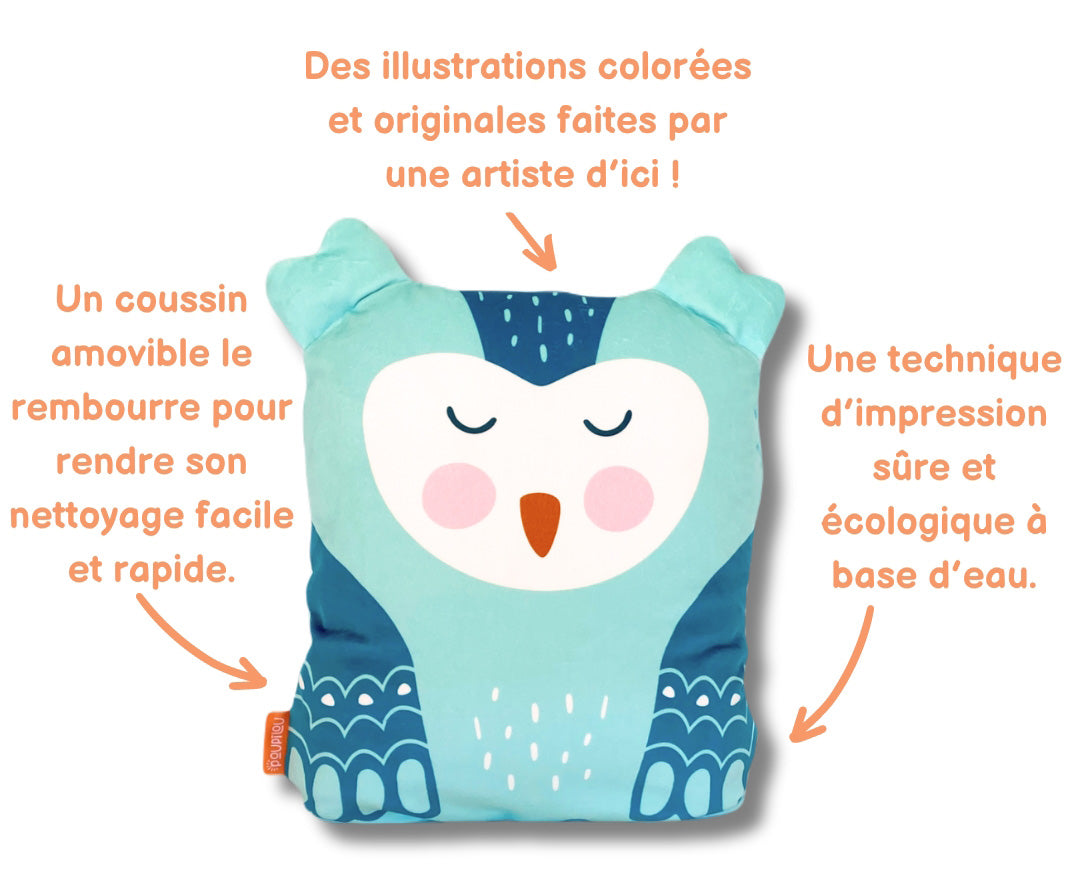 Des illustrations colorées et originales faites par une artiste d'ici! Un coussin amovible le rembourre pour rendre son nettoyage facile et rapide. Une technique d'impression sûre et écologique à base d'eau.